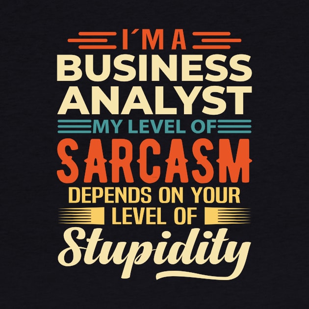 I'm A Business Analyst by Stay Weird